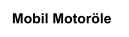 Mobil Motoröle